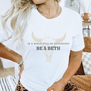 In A World Full Of Princesses, Be A Beth Yellowstone T-Shirt